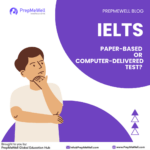 Choosing Your IELTS Test Mode: Paper-based vs. Computer-delivered